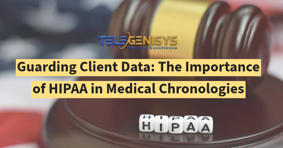 Guarding Client Data: The Importance of HIPAA in Medical Chronologies