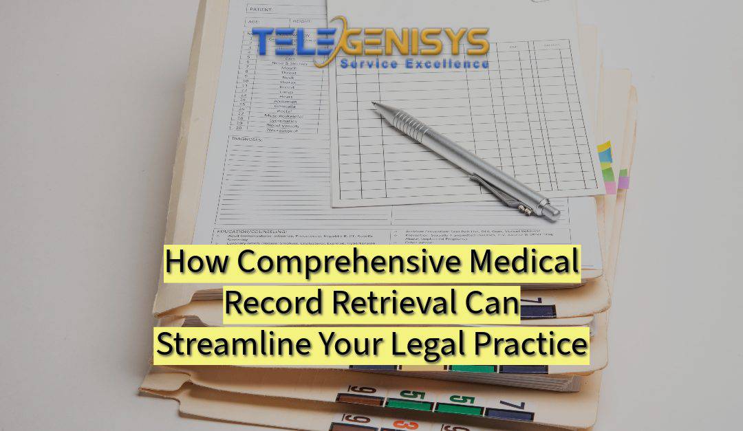 How Comprehensive Medical Record Retrieval Can Streamline Your Legal Practice