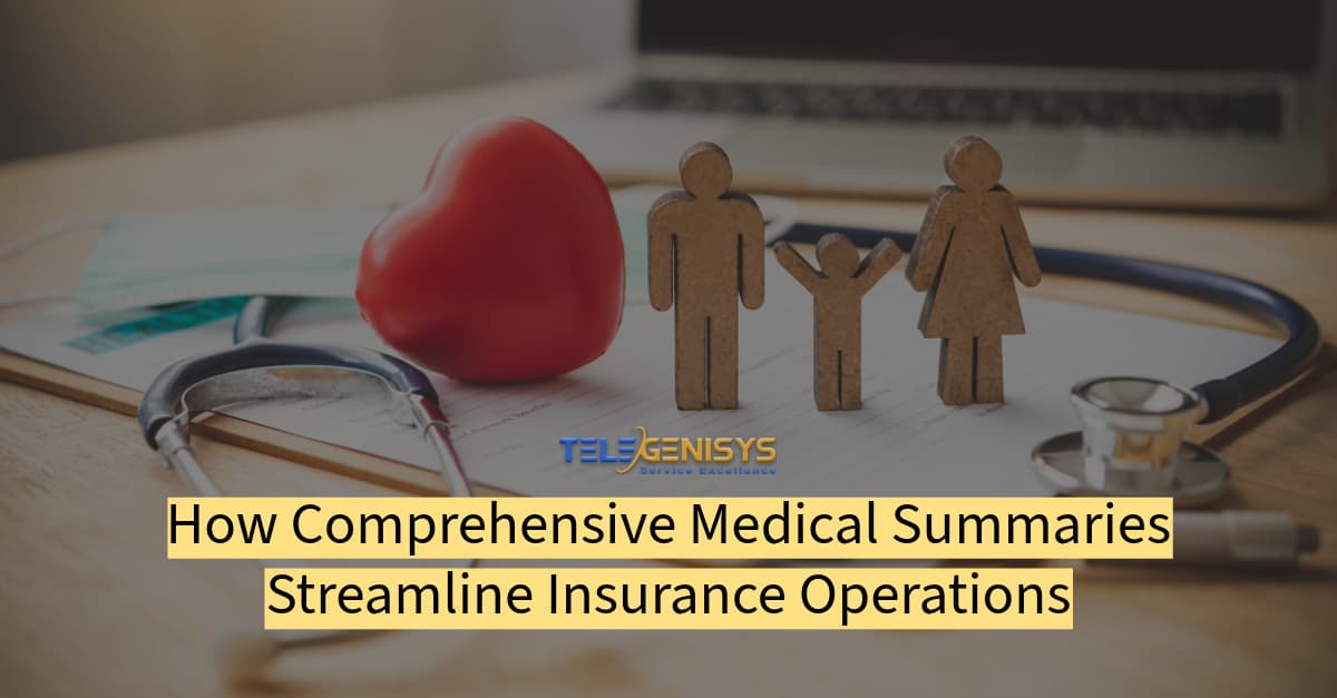 how comprehensive medical summaries streamline insurance operations