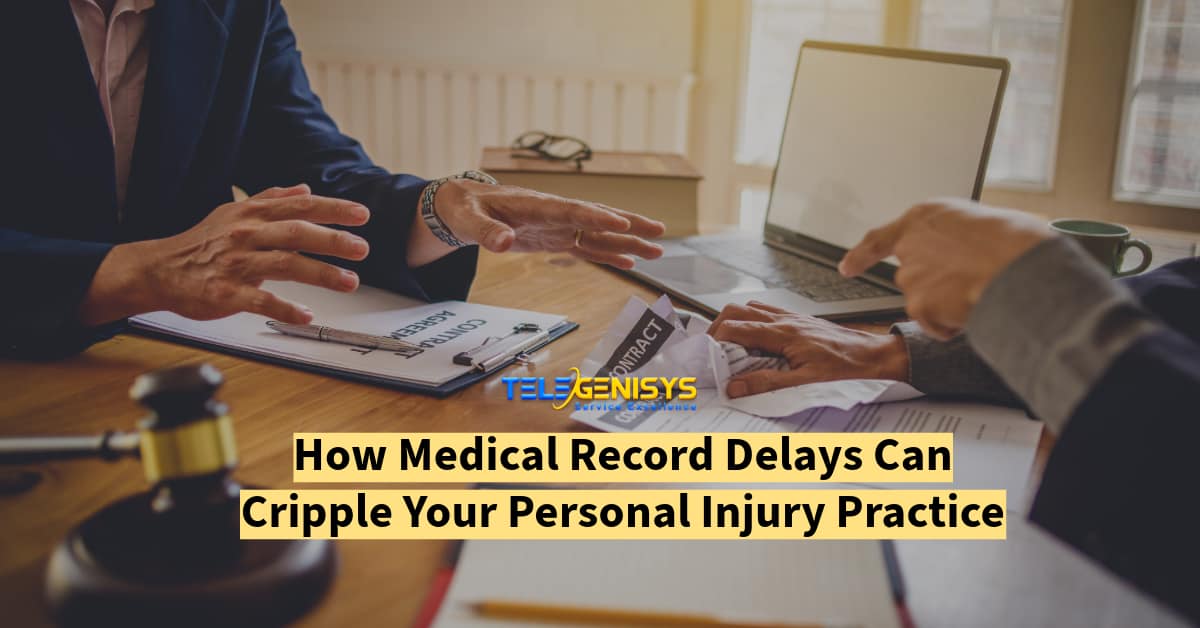 How Medical Record Delays Can Cripple Your Personal Injury Practice