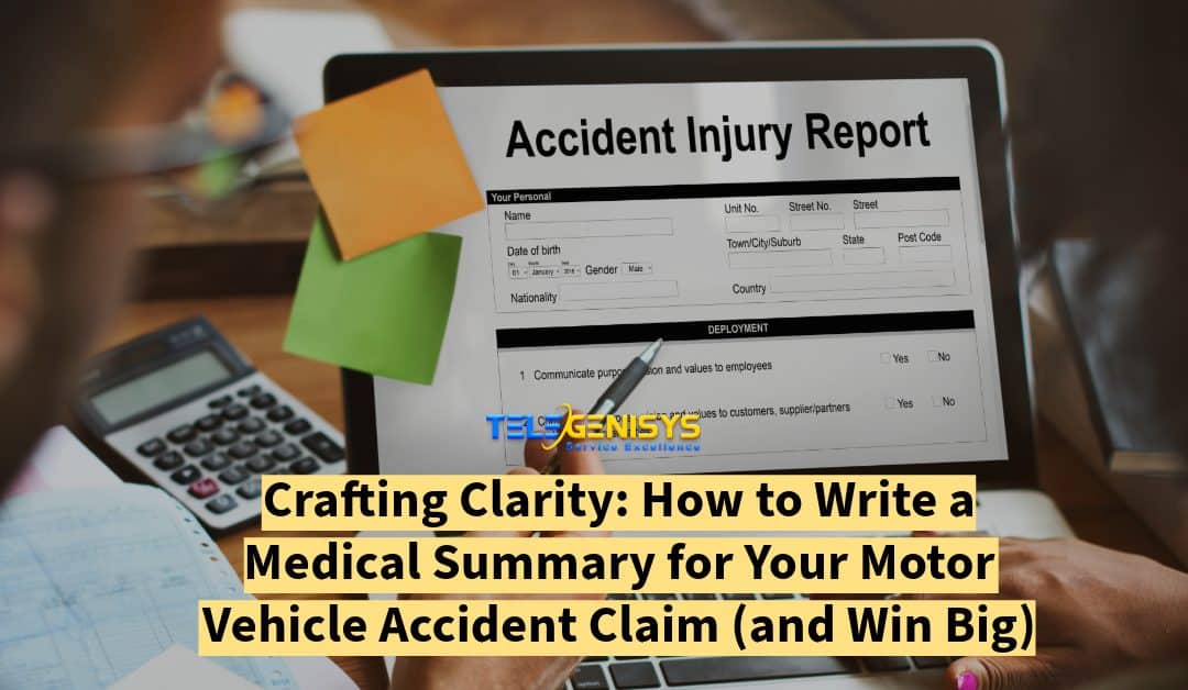 Crafting Clarity: How to Write a Medical Summary for Your Motor Vehicle Accident Claim (and Win Big)